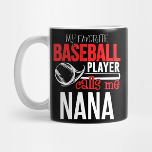 Baseball Nana - My Favorite Player Calls Me Mug